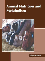 Title: Animal Nutrition and Metabolism, Author: Jasper Mitchell