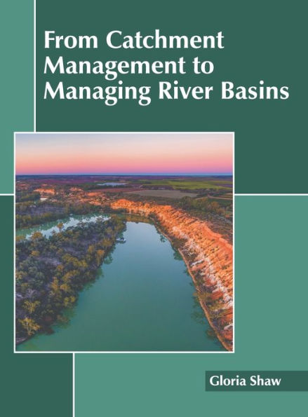 From Catchment Management to Managing River Basins