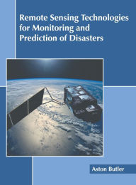 Title: Remote Sensing Technologies for Monitoring and Prediction of Disasters, Author: Aston Butler