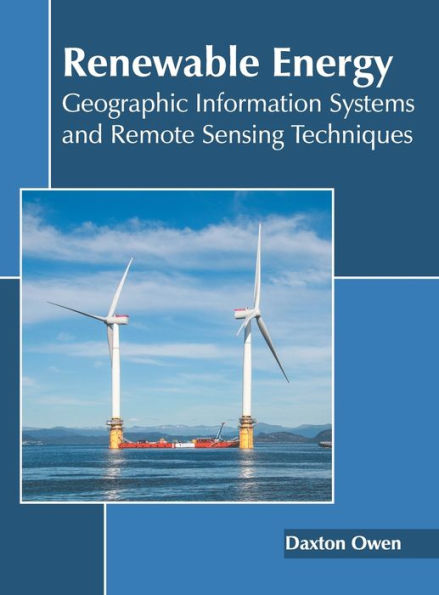 Renewable Energy: Geographic Information Systems and Remote Sensing Techniques
