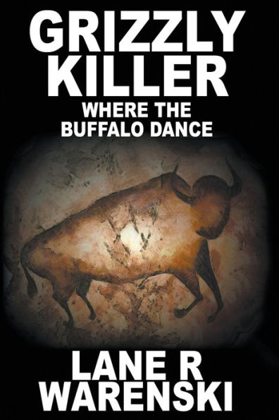 Grizzly Killer: Where The Buffalo Dance (Large Print Edition)