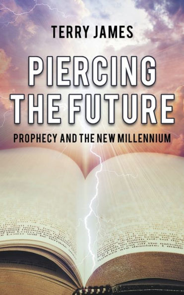 Piercing The Future: Prophecy and the New Millennium