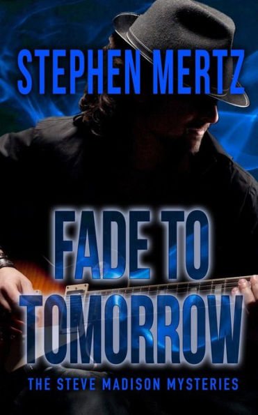 Fade To Tomorrow: A Steve Madison Mystery