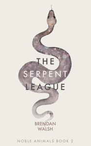 Title: The Serpent League, Author: Brendan Walsh