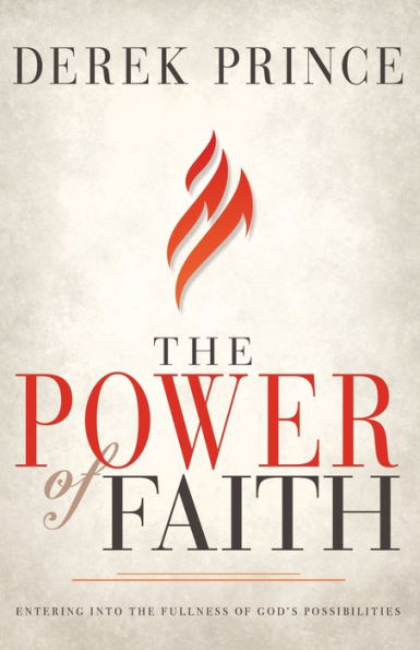 The Power of Faith: Entering into the Fullness of God's Possibilities