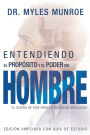 Entendiendo El Propósito Y El Poder del Hombre: El Diseño de Dios Para La Identidad Masculina (Spanish Language Edition, Expanded Edition, Understandi