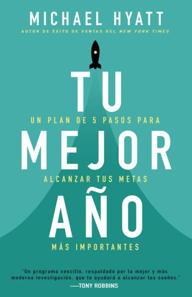 Tu mejor año: Un plan de 5 pasos para alcanzar tus metas más Importantes