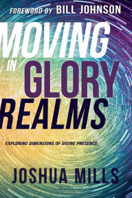 Free ebooks download pocket pc Moving in Glory Realms: Exploring Dimensions of Divine Presence  9781641230865