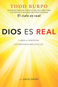 Title: Dios es real: Y anhela contestar tus preguntas más difíciles, Author: Todd Burpo