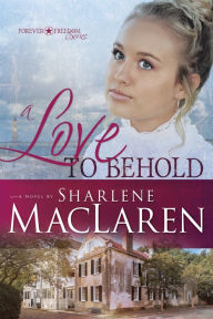 Title: A Love to Behold, Author: Sharlene MacLaren