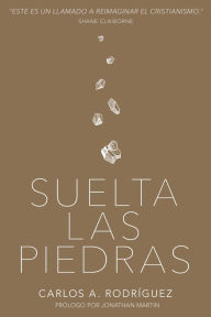 Title: Suelta las piedras, Author: Carlos A. Rodríguez