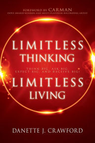 Free it ebooks download pdf Limitless Thinking, Limitless Living: Think Big, Ask Big, Expect Big, and Receive Big! in English by Danette Joy Crawford, Carman 9781641231589