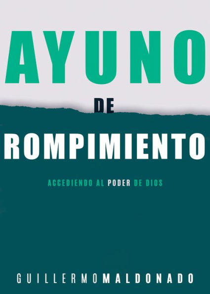 Ayuno de rompimiento: Accediendo al poder Dios