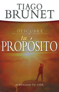 Title: Descubre tu propósito: Actualiza tu vida, Author: Tiago Brunet