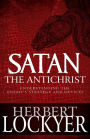 Satan the Antichrist: Understanding the Enemy's Strategy and Devices