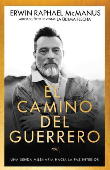 El Camino del Guerrero: Una Senda Milenaria Hacia La Paz Interior (Spanish Language Edition, Way of the Warrior (Spanish))