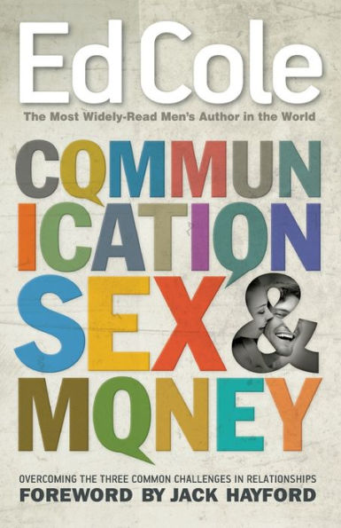 Communication, Sex & Money: Overcoming the Three Common Challenges in Relationships (Reissue)