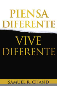 Title: Piensa diferente, vive diferente, Author: Samuel R. Chand