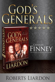 Title: God's Generals Charles Finney: The Father of Modern Revivalism, Author: Roberts Liardon