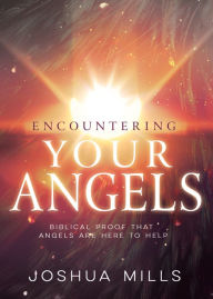 Free books online download Encountering Your Angels: Biblical Proof That Angels Are Here to Help by Joshua Mills 9781641233903 (English Edition)