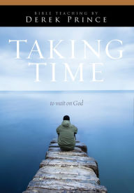 Title: Taking Time to Wait on God, Author: Derek Prince