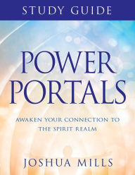 Online ebook pdf download Power Portals Study Guide: Awaken Your Connection to the Spirit Realm 9781641235600 by Joshua Mills PDB iBook