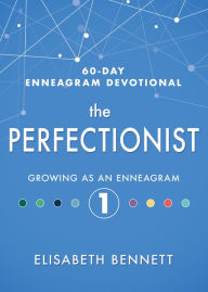 Download pdf book The Perfectionist: Growing as an Enneagram 1 MOBI PDF English version 9781641235686 by Elisabeth Bennett, Kara-Kae James