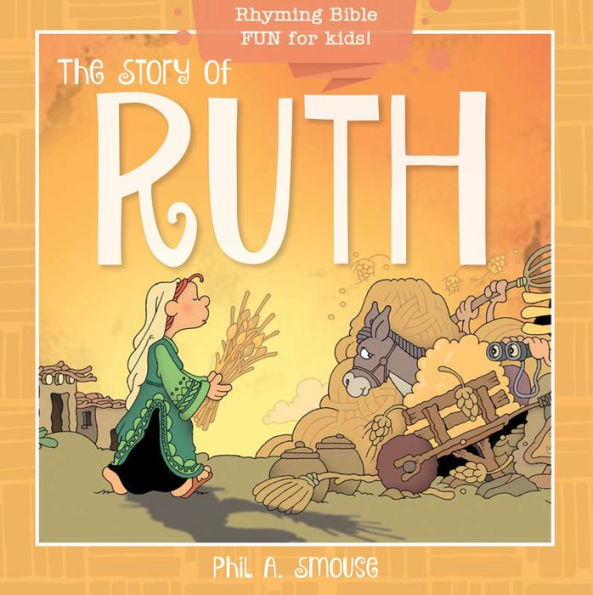 The Story of Ruth: Rhyming Bible Fun for Kids!