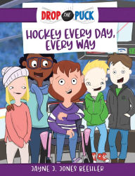 Title: Hockey Every Day, Every Way, Author: Jayne J. Jones Beehler