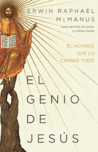 Title: El Genio de Jesús: El Hombre Que Lo Cambió Todo (Spanish Language Edition, Genius of Jesus (Spanish)), Author: Erwin Raphael McManus