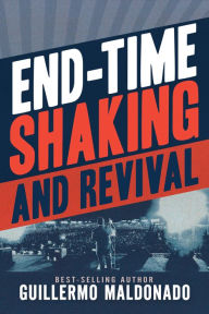 Title: End-Time Shaking and Revival, Author: Guillermo Maldonado