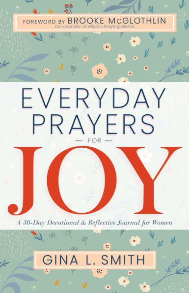 Everyday Prayers for Joy: A 30-Day Devotional & Reflective Journal for Women