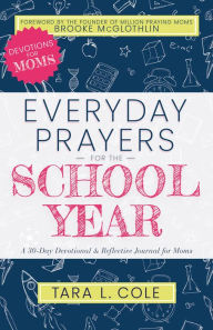 Everyday Prayers for the School Year: A 30-Day Devotional & Reflective Journal for Moms