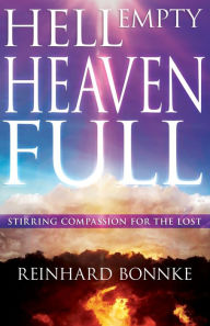 Title: Hell Empty, Heaven Full: Stirring Compassion for the Lost, Author: Reinhard Bonnke