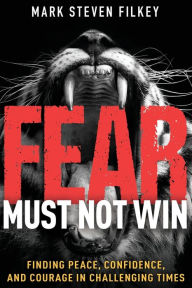 Free books download iphone 4 Fear Must Not Win: Finding Peace, Confidence, and Courage in Challenging Times 