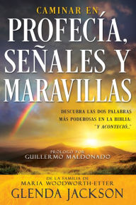 Title: Caminar en profecía, señales y maravillas, Author: Glenda Jackson