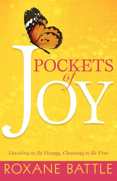 Pockets of Joy: Deciding to Be Happy, Choosing Free