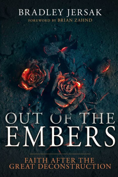 Out of the Embers: Faith After Great Deconstruction