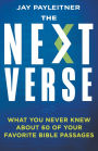 The Next Verse: What You Never Knew About 60 of Your Favorite Bible Passages