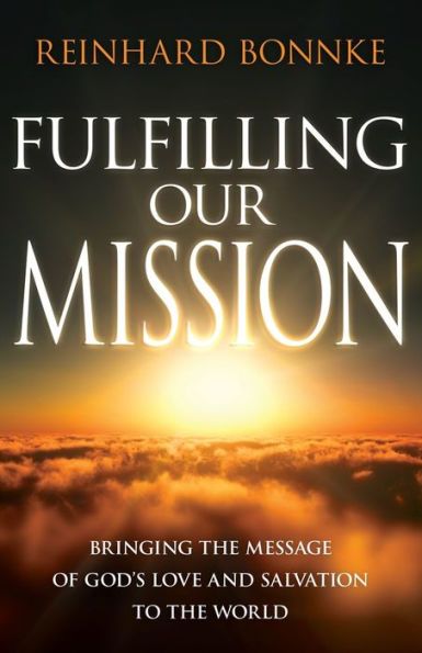 Fulfilling Our Mission: Bringing the Message of God's Love and Salvation to World