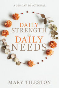 Daily Strength for Daily Needs: A 365-Day Devotional