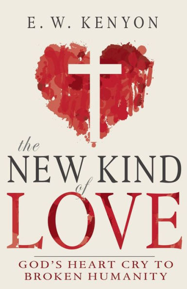 New Kind of Love: God's Heart Cry to Broken Humanity