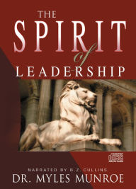 Title: The Spirit of Leadership: Cultivating the Attributes That Influence Human Action, Author: Myles Munroe