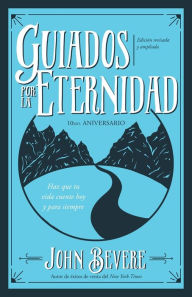 Title: Guiados Por La Eternidad: Haz Que Tu Vida Cuente Hoy Y Para Siempre (Spanish Language Edition, Driven by Eternity (Spanish)), Author: John Bevere