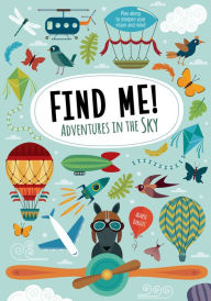 Title: Find Me! Adventures in the Sky: Play Along to Sharpen Your Vision and Mind, Author: Agnese Baruzzi