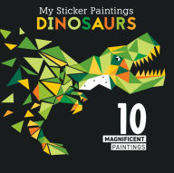 Title: My Sticker Paintings: Dinosaurs: 10 Magnificent Paintings, Author: Clorophyl Editions