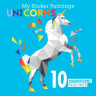 Title: My Sticker Paintings: Unicorns: 10 Magnificent Paintings, Author: Clorophyl Editions