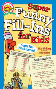 Title: Super Funny Fill-Ins for Kids, Author: Vicki Whiting