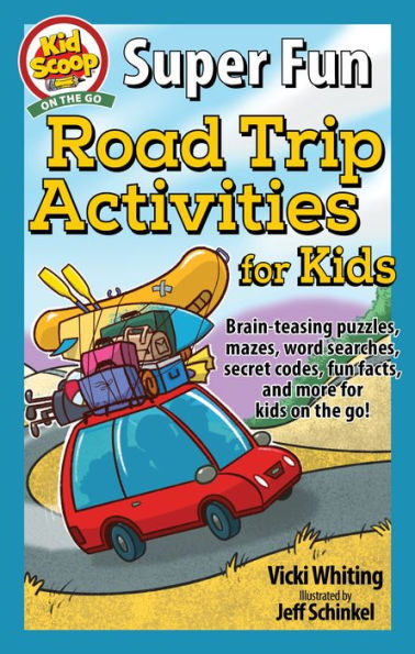 Super Fun Road Trip Activities for Kids: Brain-teasing puzzles, mazes, word searches, secret codes, fun facts, and more for kids on the go!