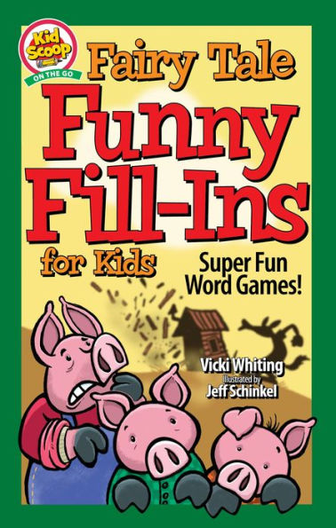 Fairy Tale Funny Fill-Ins for Kids: Super Fun Word Games